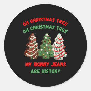 Oh Christmas Tree My Skinny Jeans Are History Classic Round Sticker