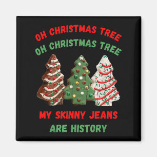 Oh Christmas Tree My Skinny Jeans Are History Magnet