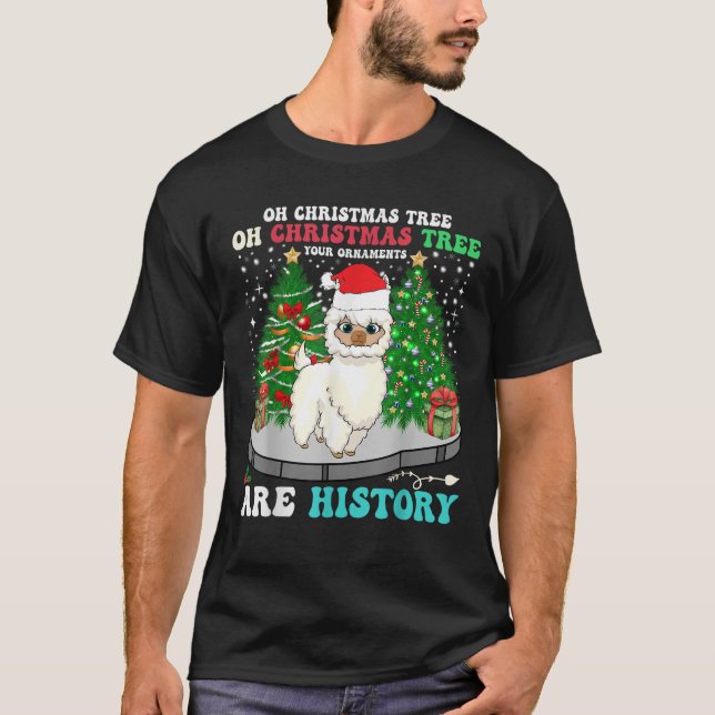 Oh Christmas Tree Your Ornaments Are History Llama T-Shirt (Front)