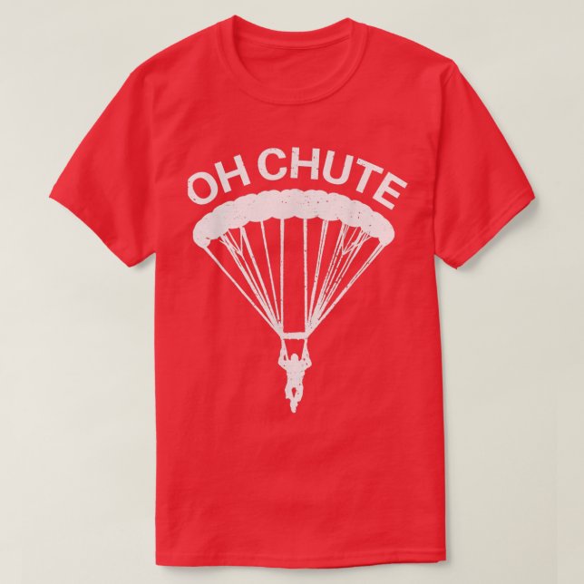 Oh Chute Funny Skydiving Gift For Skydiver Parachu T-Shirt (Design Front)