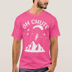 Oh Chute Funny Skydiving Parachute T-Shirt
