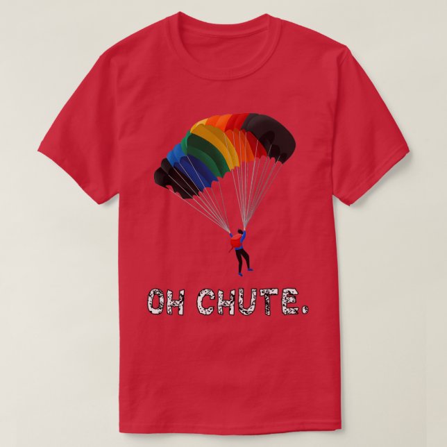 Oh Chute Skydiving gift for dad gift for mum gift  T-Shirt (Design Front)