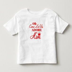 Oh Come Let Us Adore Him Christian Christmas Toddler T-Shirt