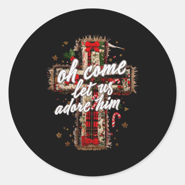 Oh Come Let Us Adore Him Christian Cross Jesus Chr Classic Round Sticker (Front)