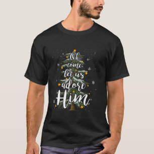 Oh Come Let Us Adore Him Christian Jesus Christmas T-Shirt