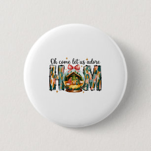 Oh Come Let Us Adore Him Christmas Nativity Scene 6 Cm Round Badge