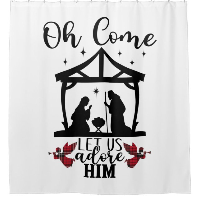 Oh Come Let Us Adore Him Christmas Shower Curtain (Front)