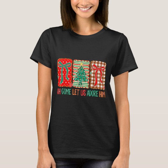Oh Come Let Us Adore Him Jesus Christian Holiday C T-Shirt (Front)
