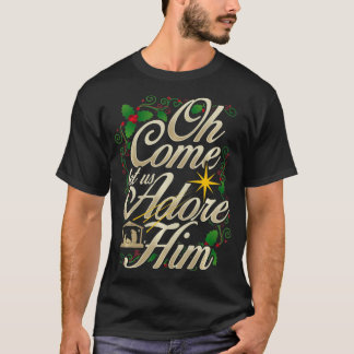 Oh Come Let Us Adore Him Nativity Christmas Religi T-Shirt