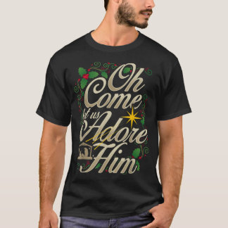 Oh Come Let Us Adore Him Nativity Christmas Religi T-Shirt