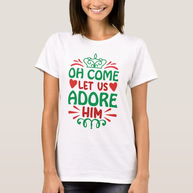 Oh Come Let Us Adore Him Red/Green T-Shirt (Front)
