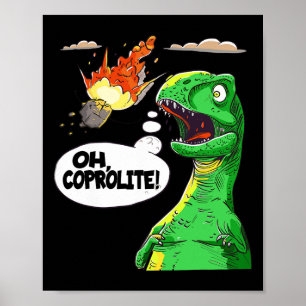 Oh Coprolite Paleontology's Humour Funny Dinosaur  Poster