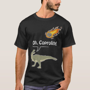 Oh Coprolite  T-Shirt