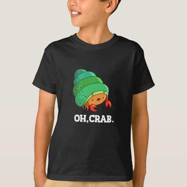 Oh Crab Funny Crab Phrase Pun Dark BG T-Shirt (Front)