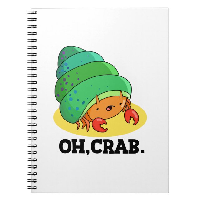Oh Crab Funny Crab Phrase Pun  Notebook (Front)