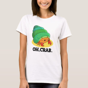 Oh Crab Funny Crab Phrase Pun T-Shirt