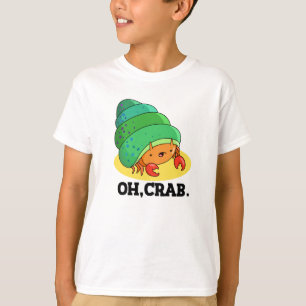 Oh Crab Funny Crab Phrase Pun  T-Shirt