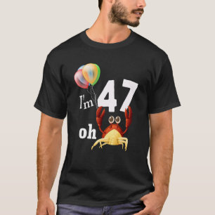 Oh Crap I Am 47 Year Old 47th Birthday Humour Crab T-Shirt