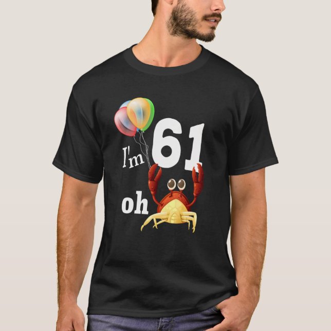 Oh Crap I Am 61 Year Old 61st Birthday Humour Crab T-Shirt (Front)