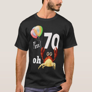 Oh Crap I Am 70 Year Old 70th Birthday Humour Crab T-Shirt