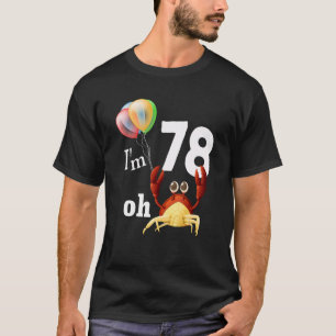 Oh Crap I Am 78 Year Old 78th Birthday Humour Crab T-Shirt