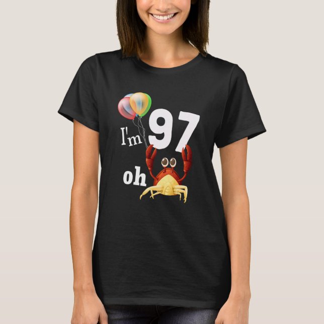 Oh Crap I Am 97 Year Old 97th Birthday Humour Crab T-Shirt (Front)