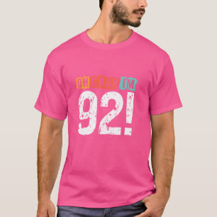 Oh Crap, I'm 92 Years ago Funny 92nd Birthday Husb T-Shirt