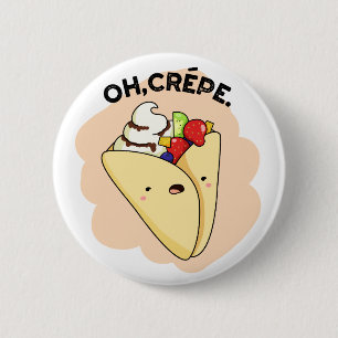 Oh Crepe Funny Food Pun 6 Cm Round Badge