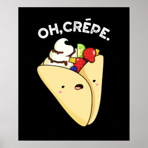 Oh Crepe Funny Food Pun Dark BG Poster