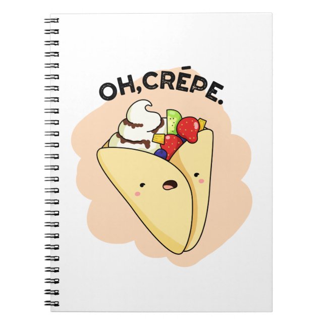 Oh Crepe Funny Food Pun  Notebook (Front)
