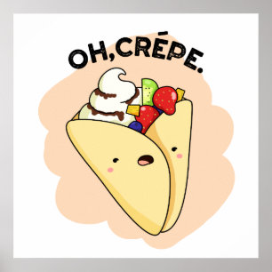 Oh Crepe Funny Food Pun Poster