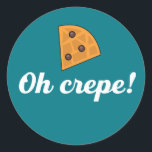 Oh Crepe Funny French Food Puns Classic Round Sticker<br><div class="desc">Oh Crepe!. Funny and sarcastic food pun design for those who love the sweet and savoury dessert. Fun and humourous merchandise for those travelling to France and enjoying delicious food in Paris. Perfect for crepes lover and those who love humour, funny and witty quotes. Great Christmas gift and birthday present...</div>
