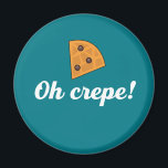 Oh Crepe Funny French Food Puns Magnet<br><div class="desc">Oh Crepe!. Funny and sarcastic food pun design for those who love the sweet and savoury dessert. Fun and humourous merchandise for those travelling to France and enjoying delicious food in Paris. Perfect for crepes lover and those who love humour, funny and witty quotes. Great Christmas gift and birthday present...</div>