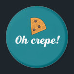 Oh Crepe Funny French Food Puns Magnet<br><div class="desc">Oh Crepe!. Funny and sarcastic food pun design for those who love the sweet and savoury dessert. Fun and humourous merchandise for those travelling to France and enjoying delicious food in Paris. Perfect for crepes lover and those who love humour, funny and witty quotes. Great Christmas gift and birthday present...</div>