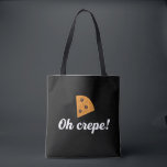 Oh Crepe Funny French Food Puns Tote Bag<br><div class="desc">Oh Crepe!. Funny and sarcastic food pun design for those who love the sweet and savoury dessert. Fun and humourous merchandise for those travelling to France and enjoying delicious food in Paris. Perfect for crepes lover and those who love humour, funny and witty quotes. Great Christmas gift and birthday present...</div>