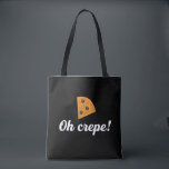 Oh Crepe Funny French Food Puns Tote Bag<br><div class="desc">Oh Crepe!. Funny and sarcastic food pun design for those who love the sweet and savoury dessert. Fun and humourous merchandise for those travelling to France and enjoying delicious food in Paris. Perfect for crepes lover and those who love humour, funny and witty quotes. Great Christmas gift and birthday present...</div>