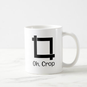Oh Crop Funny Photo Editing Coffee Mug