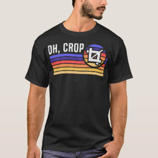 Oh Crop ing Job Profession T-Shirt