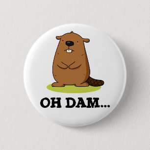 Oh Dam Funny Beaver Pun  6 Cm Round Badge