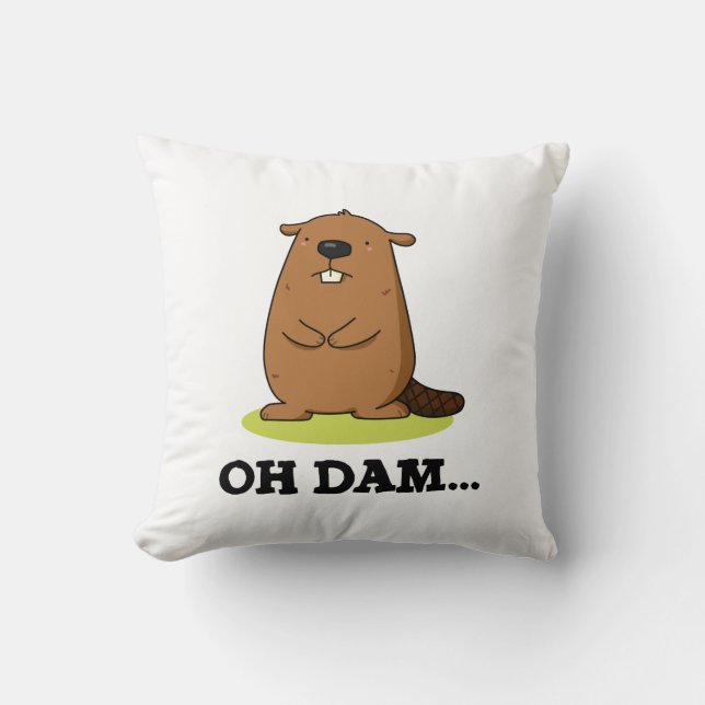 Oh Dam Funny Beaver Pun  Cushion (Front)