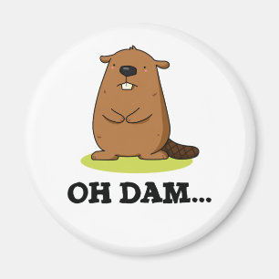 Oh Dam Funny Beaver Pun  Magnet