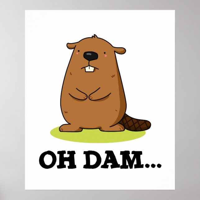 Oh Dam Funny Beaver Pun  Poster (Front)