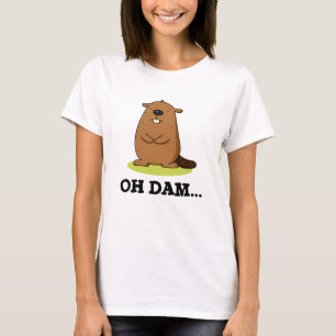 Oh Dam Funny Beaver Pun  T-Shirt