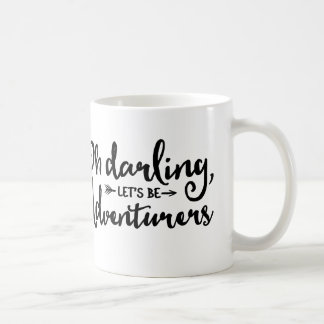 Oh Darling, Let's Be Adventurers Mug