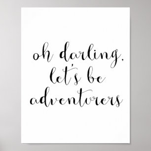 Oh darling let's be adventurers poster