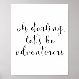 Oh darling let's be adventurers poster