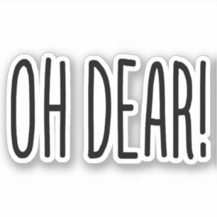 OH DEAR!