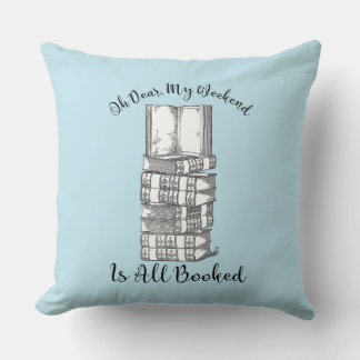 Oh Dear, My Weekend Is All Booked Cushion
