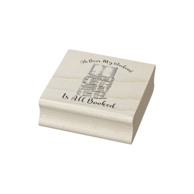 Oh Dear, My Weekend Is Booked Rubber Stamp (Stamp)
