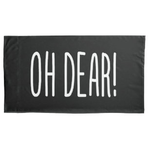 OH DEAR! PILLOWCASE